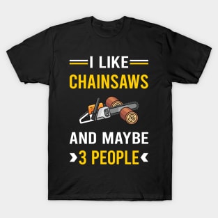 3 People Chainsaw Arborist Lumberjack Woodworking Woodworker Carpenter Carpentry T-Shirt